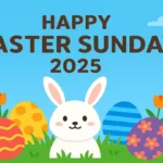 Happy Easter Sunday 2025